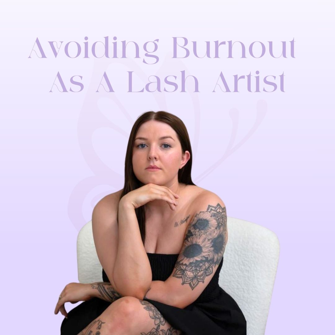Avoiding Burnout As A Lash Artist